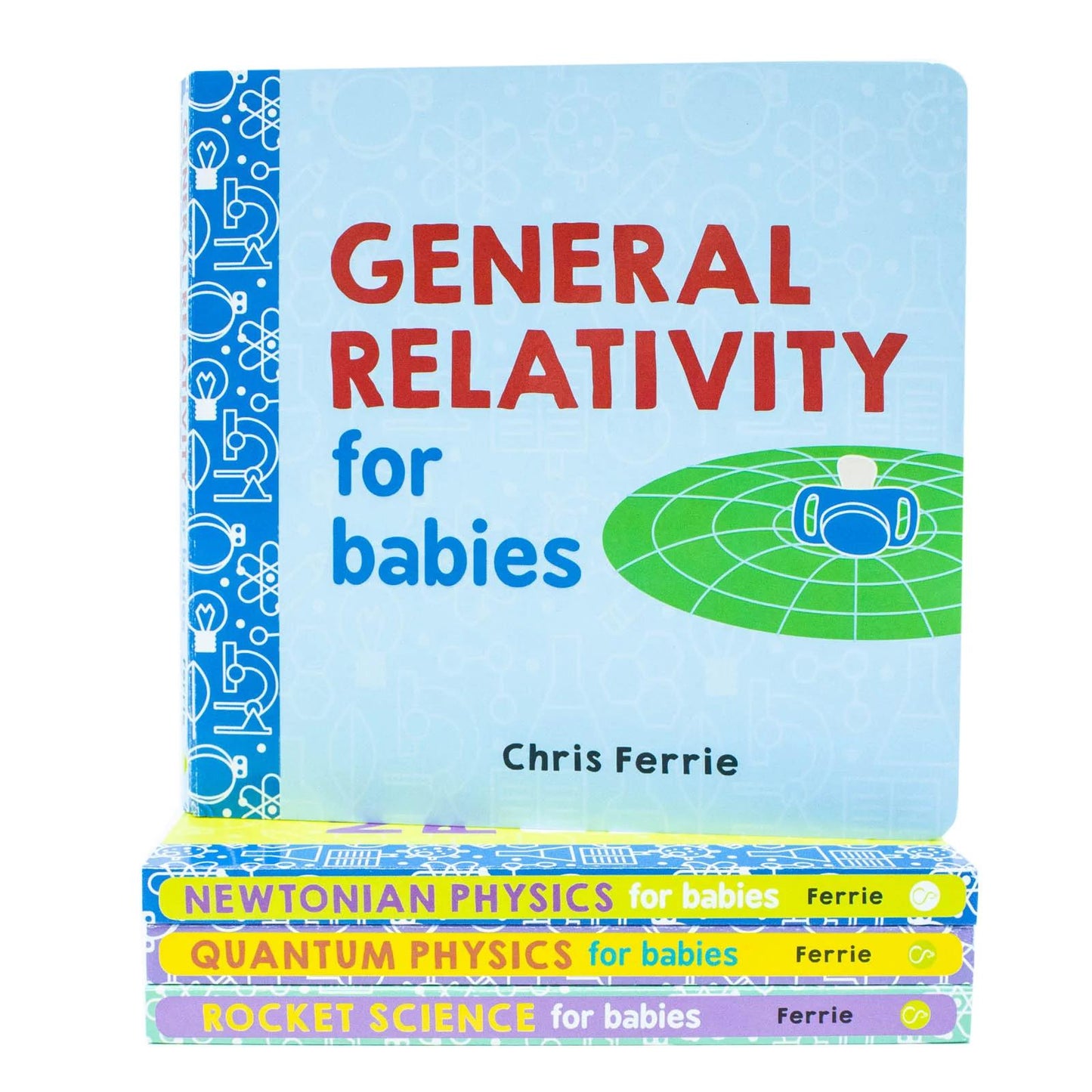 Baby University Four-Book Set By Chris Ferrie (Quantum Physics, General Relativity, newtonian Physics, Rocket Science)