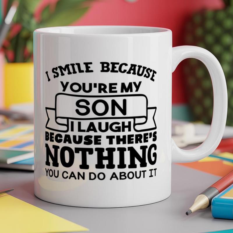 Hippowarehouse Mug I smile because you're my son I laugh because there's nothing you can do about it 11oz White Ceramic Coffee Mug Novelty Print Tea Cup Funny Unique Gift For Men Women Birthday Present Office Decor