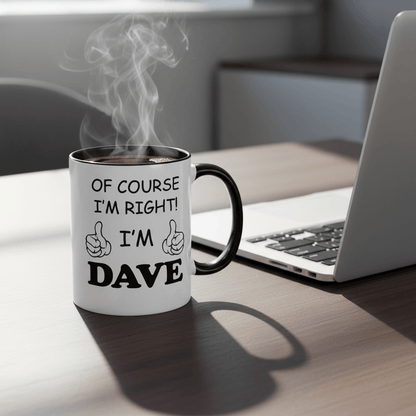 1pc Funny Personalized Name Coffee Mug “Of Course I’m Right, I’m Dave” – 11oz Ceramic Cup with Printed Text – Gift for Home, Office, Daily Use