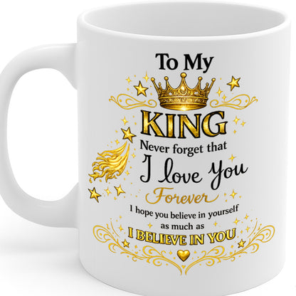 Romantic King Gift Ceramic Mug – 11oz White Coffee Cup, Dishwasher & Microwave Safe, "To My King I Love You Forever" Crown and Gold Quote Design, High-Quality Print Durable Finish Gift for Birthdays, Christmas, Holidays, Office or Home Use – Design MG6822