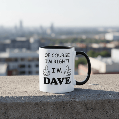 1pc Funny Personalized Name Coffee Mug “Of Course I’m Right, I’m Dave” – 11oz Ceramic Cup with Printed Text – Gift for Home, Office, Daily Use