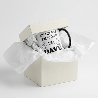1pc Funny Personalized Name Coffee Mug “Of Course I’m Right, I’m Dave” – 11oz Ceramic Cup with Printed Text – Gift for Home, Office, Daily Use