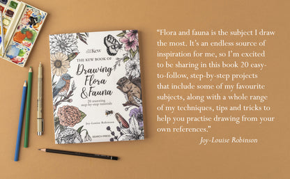 The Kew Book of Drawing Flora And Fauna ¦ 20 Stunning Step-By-Step Tutorials - Draw Plants And Animals with Joy-Louise Robinson