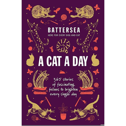 Battersea Dogs And Cats Home - A Cat a Day: 365 Stories of Fascinating Felines to Brighten Every Day