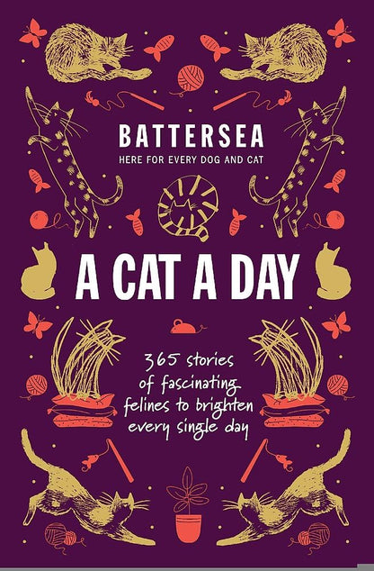 Battersea Dogs And Cats Home - A Cat a Day: 365 Stories of Fascinating Felines to Brighten Every Day