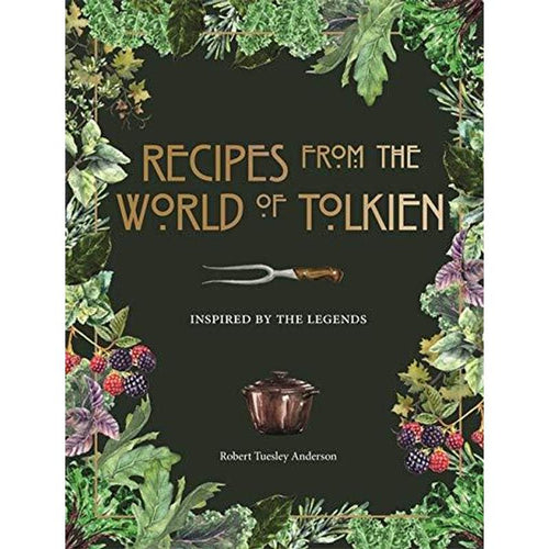 Recipes from the World of Tolkien, a cookbook by Robert Tuesley Anderson, with fantasy-inspired meals from Middle-Earth and Hobbit legends!
