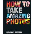 How to Take Amazing Photos 14 Step-by-Step with Step-by-Step Photography Techniques